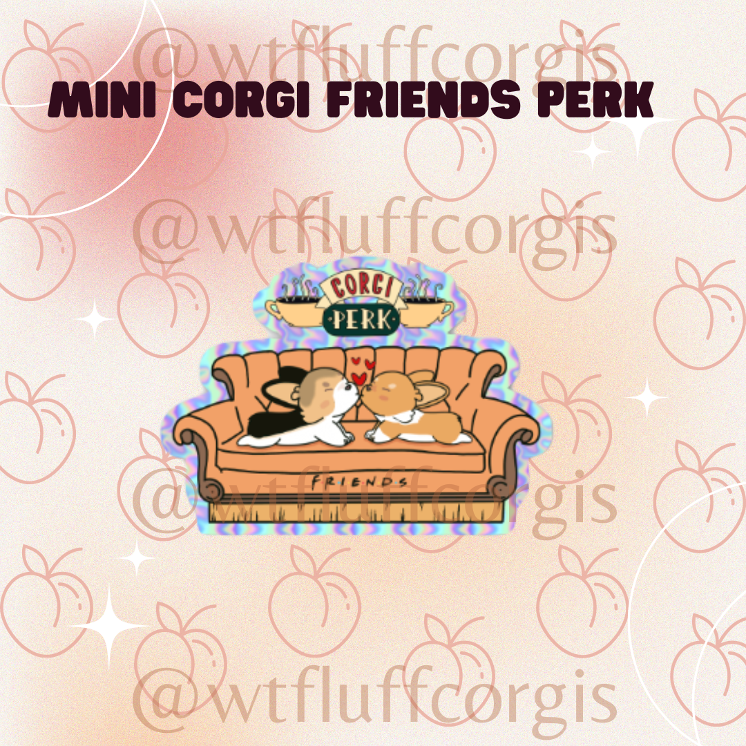 Glitter Corgi FRIENDS Cafe Perk