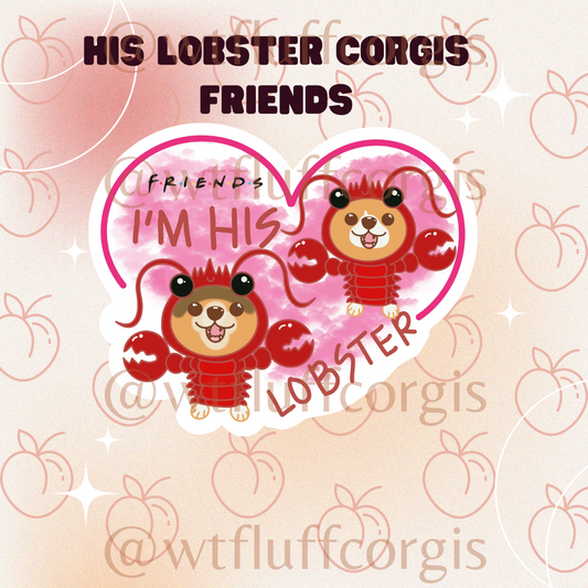 His Lobster Corgis (FRIENDS)